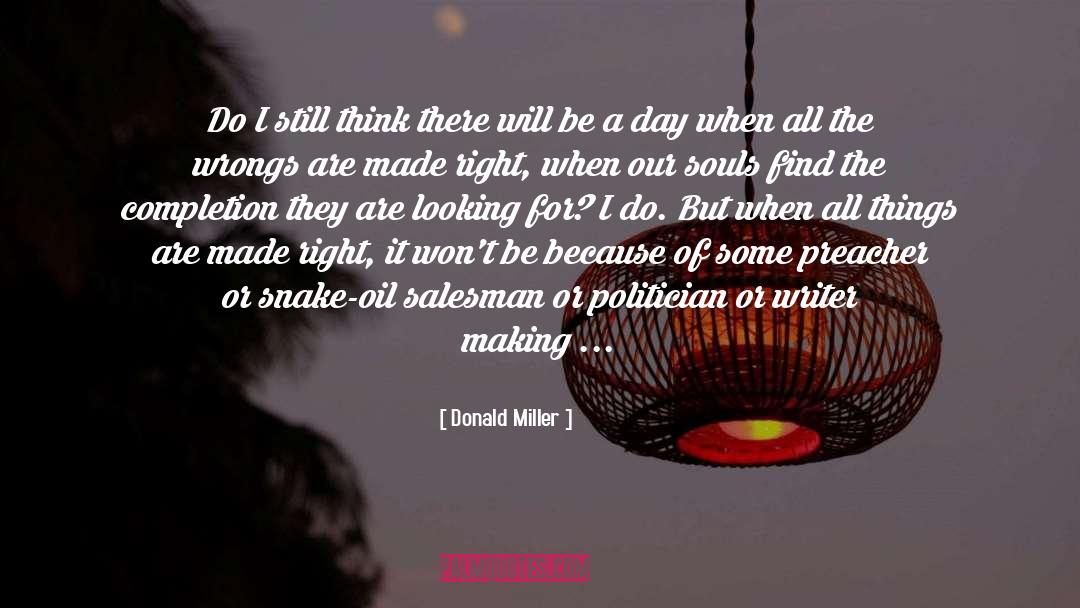 Donald Miller Quotes: Do I still think there