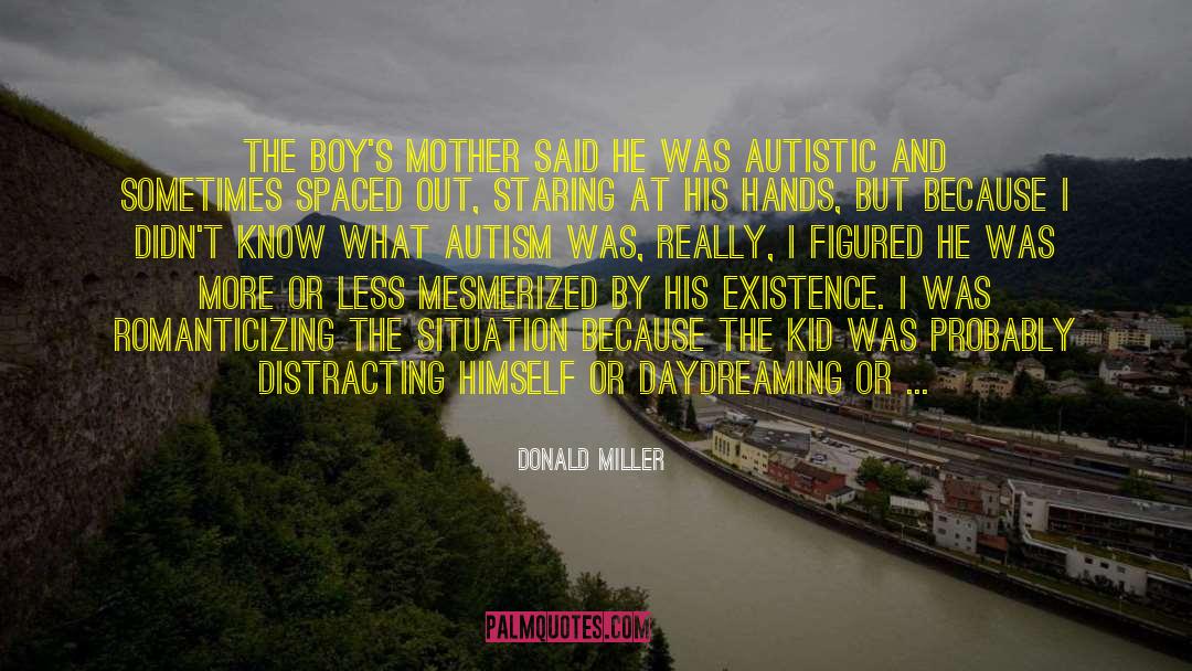 Donald Miller Quotes: The boy's mother said he