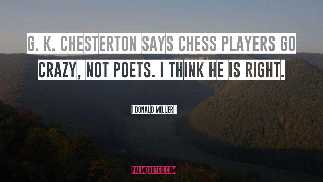 Donald Miller Quotes: G. K. Chesterton says chess