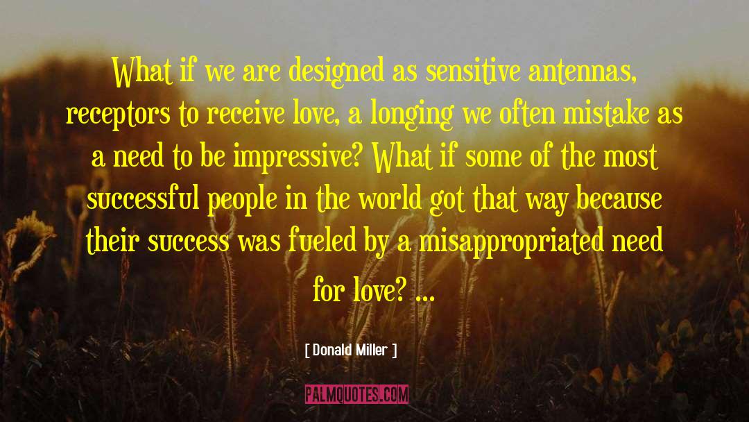 Donald Miller Quotes: What if we are designed