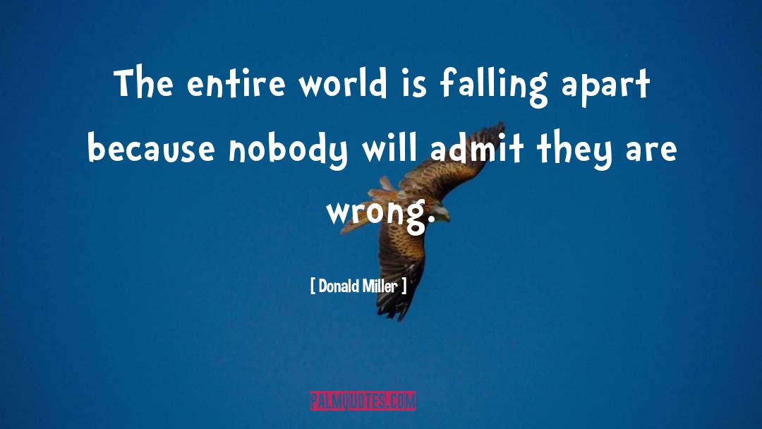 Donald Miller Quotes: The entire world is falling