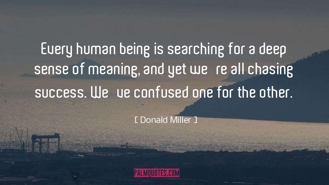 Donald Miller Quotes: Every human being is searching