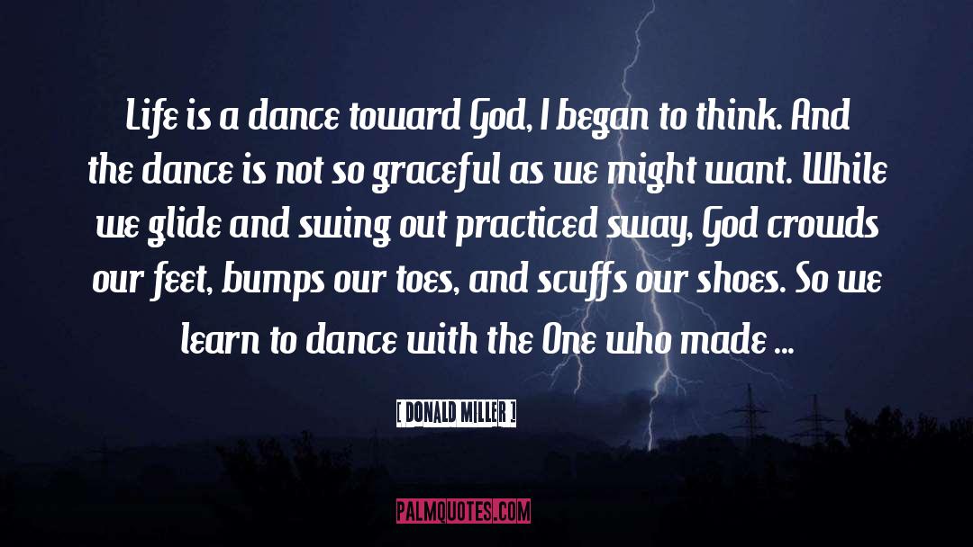 Donald Miller Quotes: Life is a dance toward