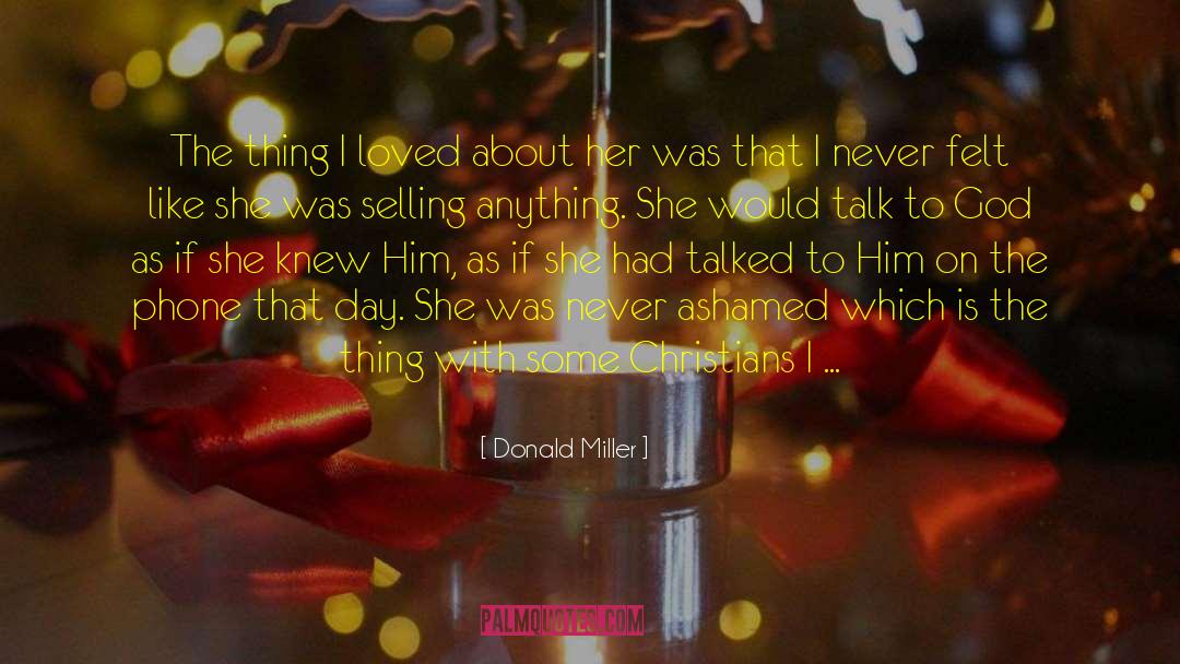 Donald Miller Quotes: The thing I loved about