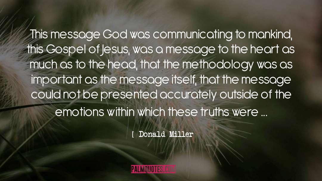 Donald Miller Quotes: This message God was communicating