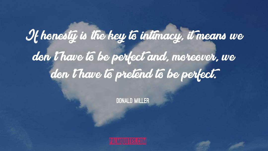 Donald Miller Quotes: If honesty is the key