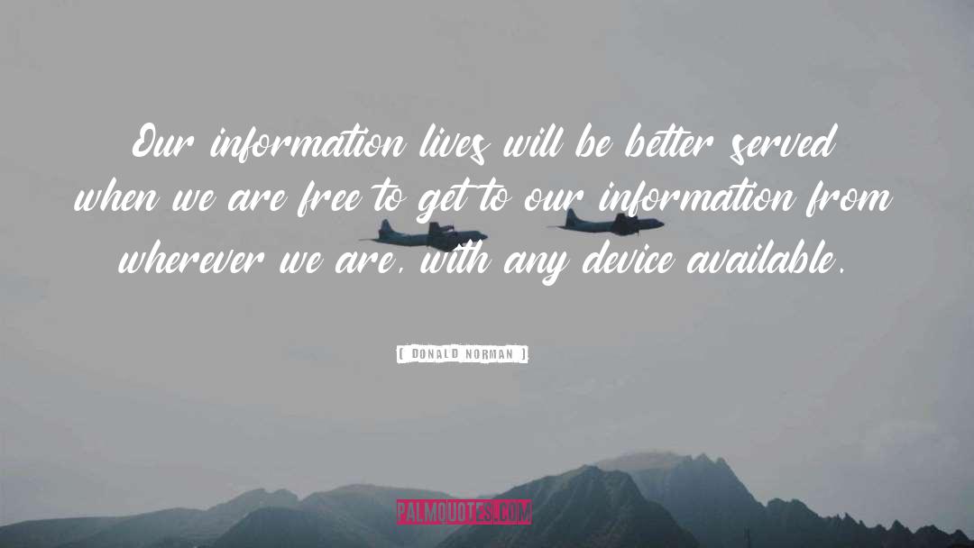 Donald Norman Quotes: Our information lives will be