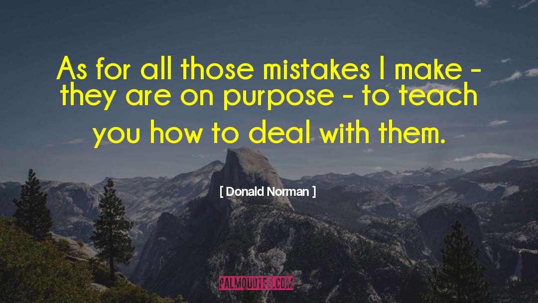 Donald Norman Quotes: As for all those mistakes