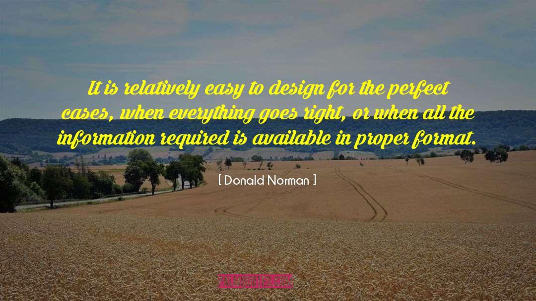 Donald Norman Quotes: It is relatively easy to