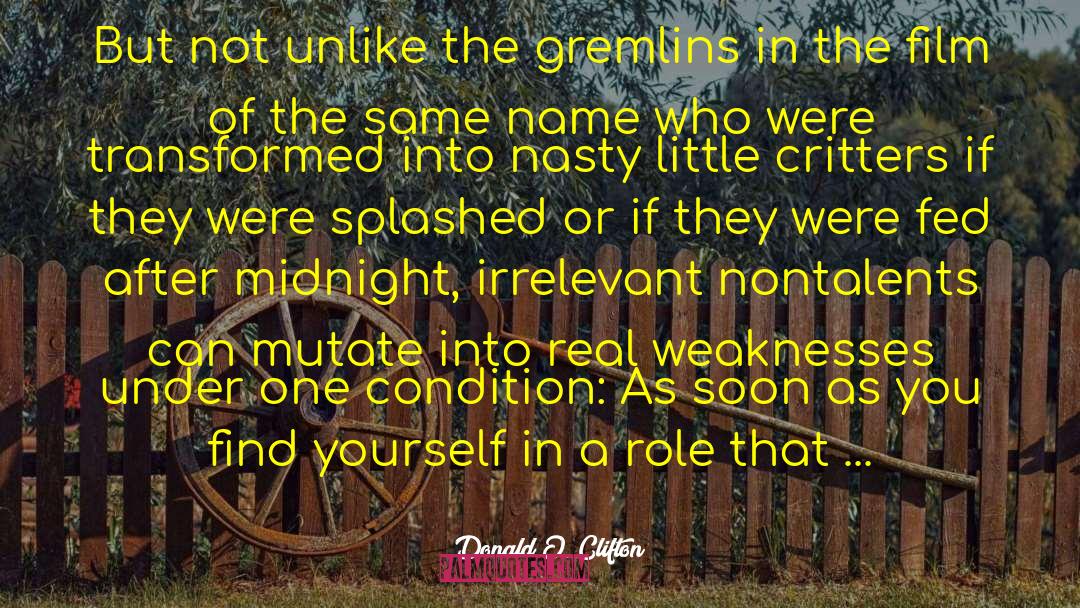 Donald O. Clifton Quotes: But not unlike the gremlins