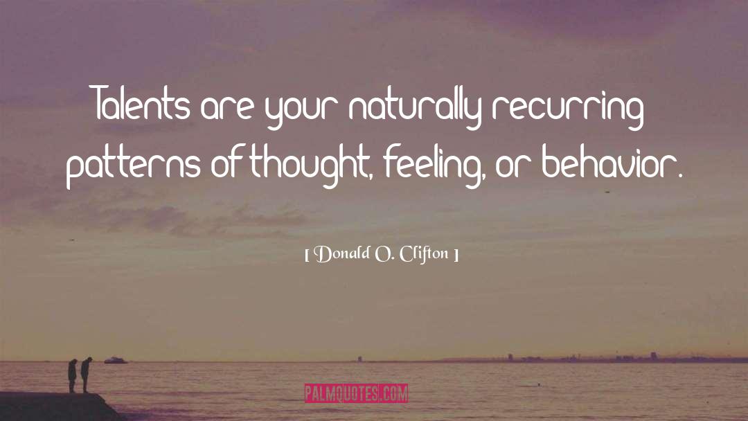 Donald O. Clifton Quotes: Talents are your naturally recurring