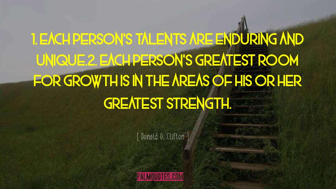 Donald O. Clifton Quotes: 1. Each person's talents are