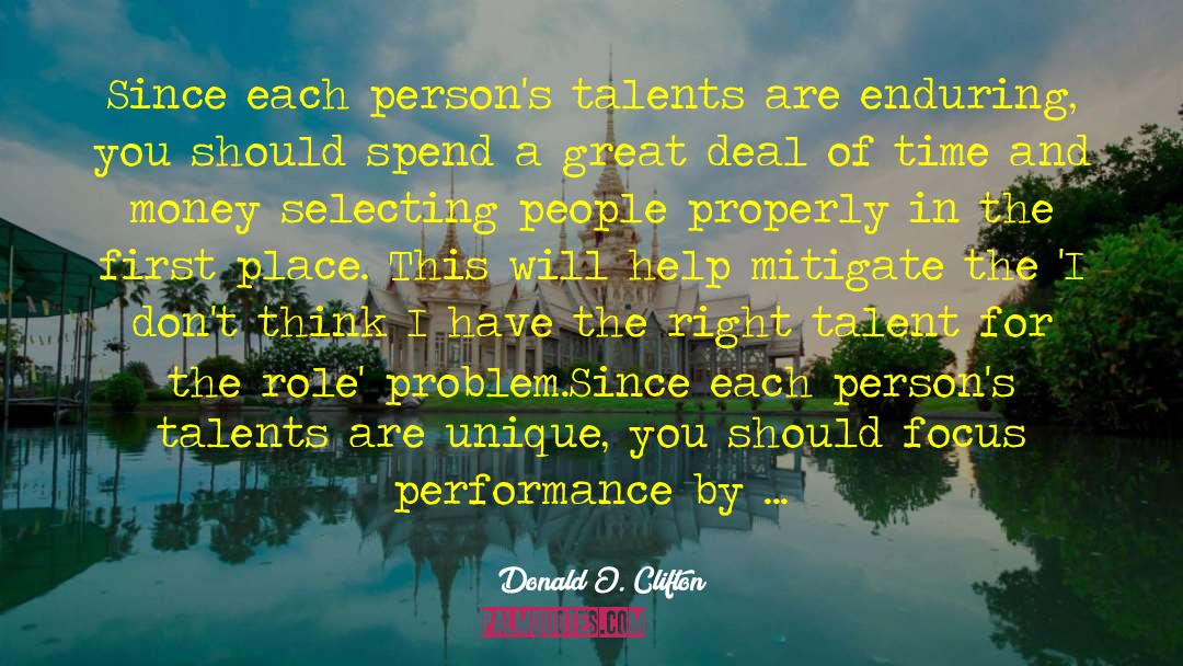 Donald O. Clifton Quotes: Since each person's talents are