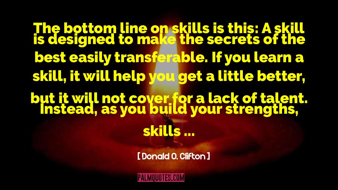 Donald O. Clifton Quotes: The bottom line on skills