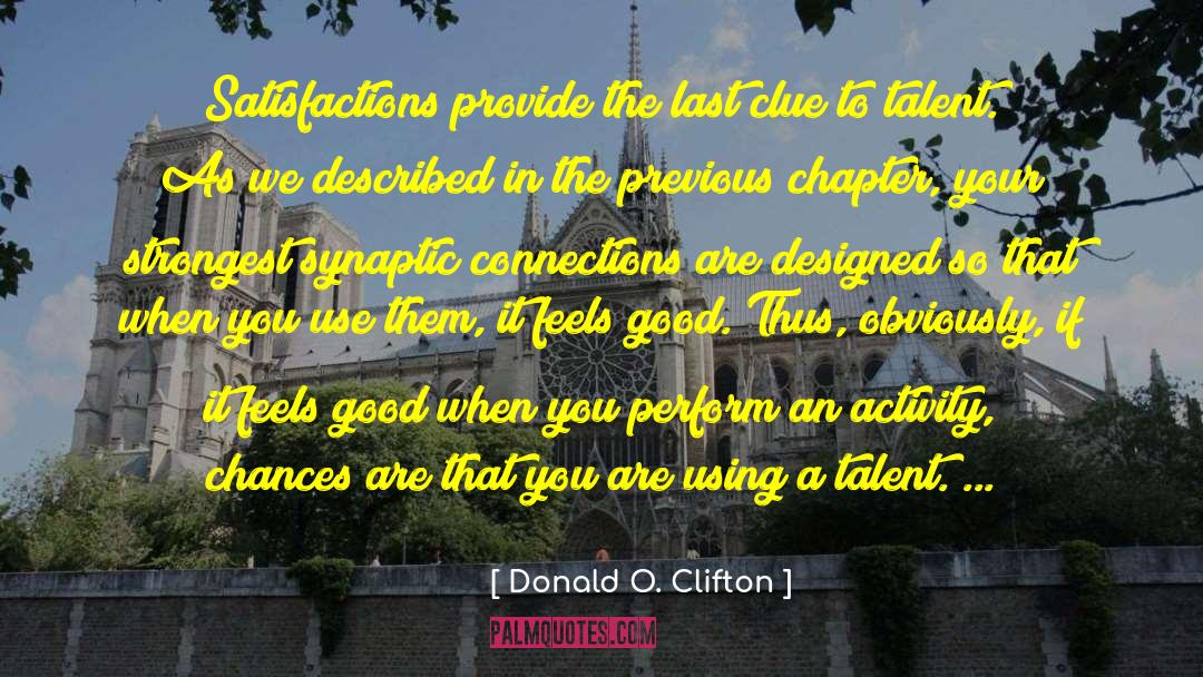 Donald O. Clifton Quotes: Satisfactions provide the last clue