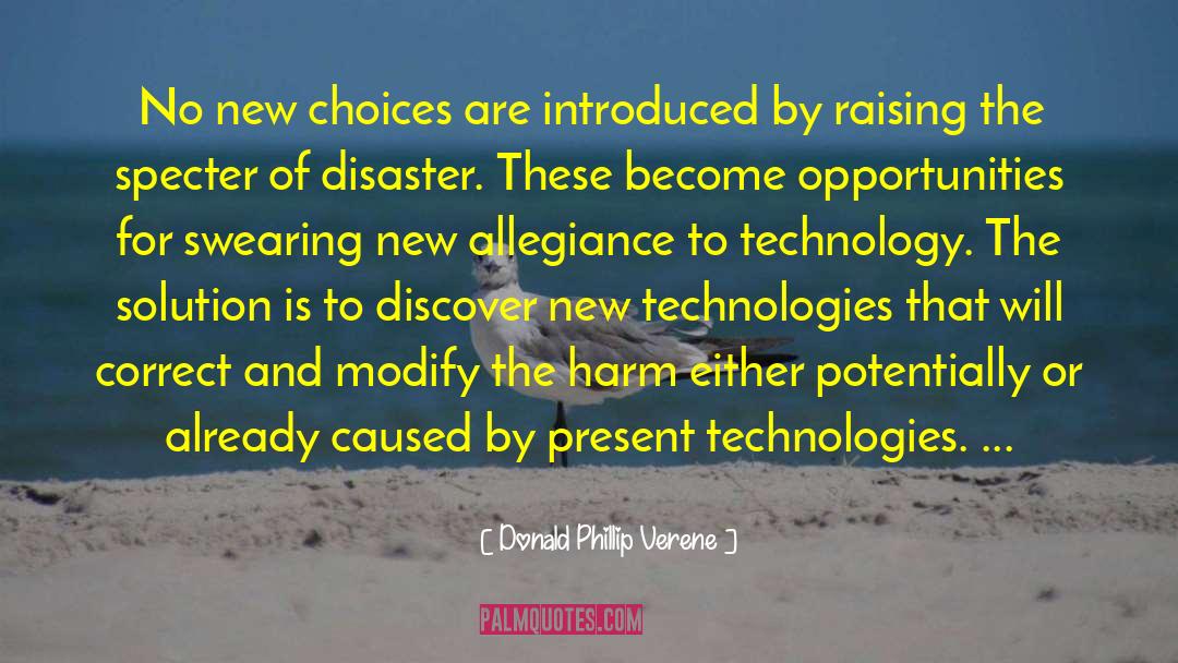Donald Phillip Verene Quotes: No new choices are introduced