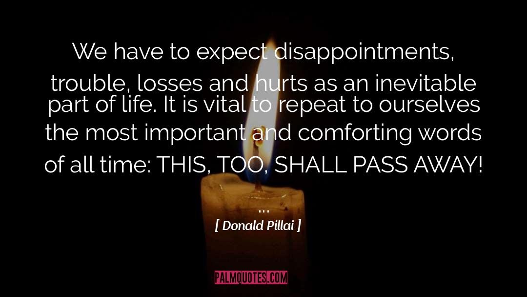 Donald Pillai Quotes: We have to expect disappointments,
