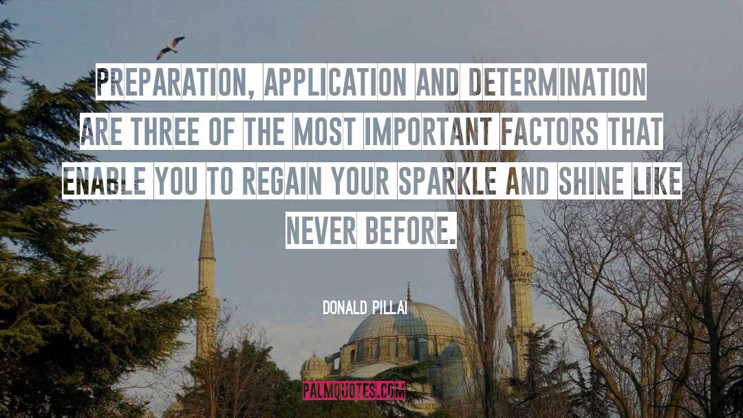 Donald Pillai Quotes: Preparation, application and determination are