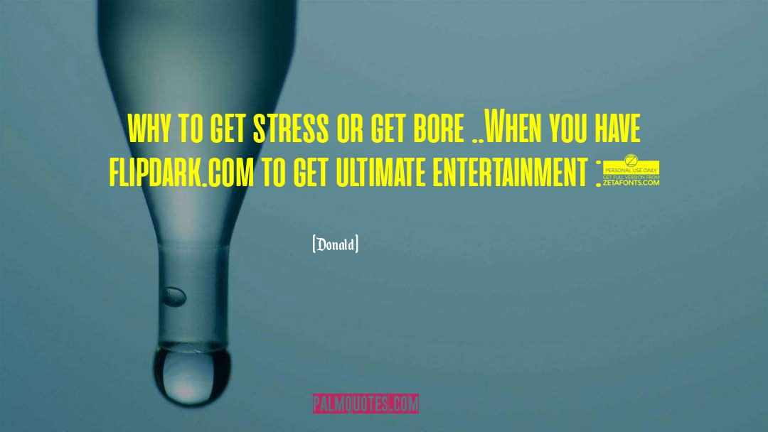 Donald Quotes: why to get stress or