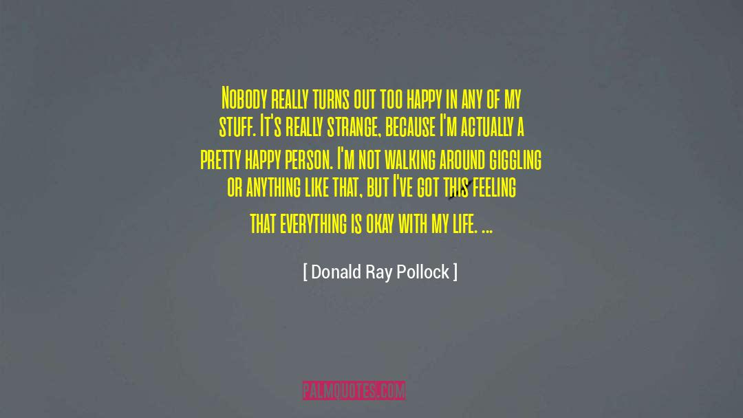 Donald Ray Pollock Quotes: Nobody really turns out too