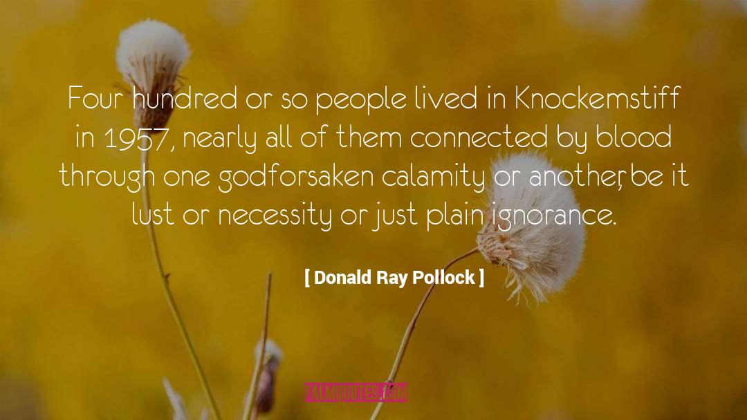 Donald Ray Pollock Quotes: Four hundred or so people