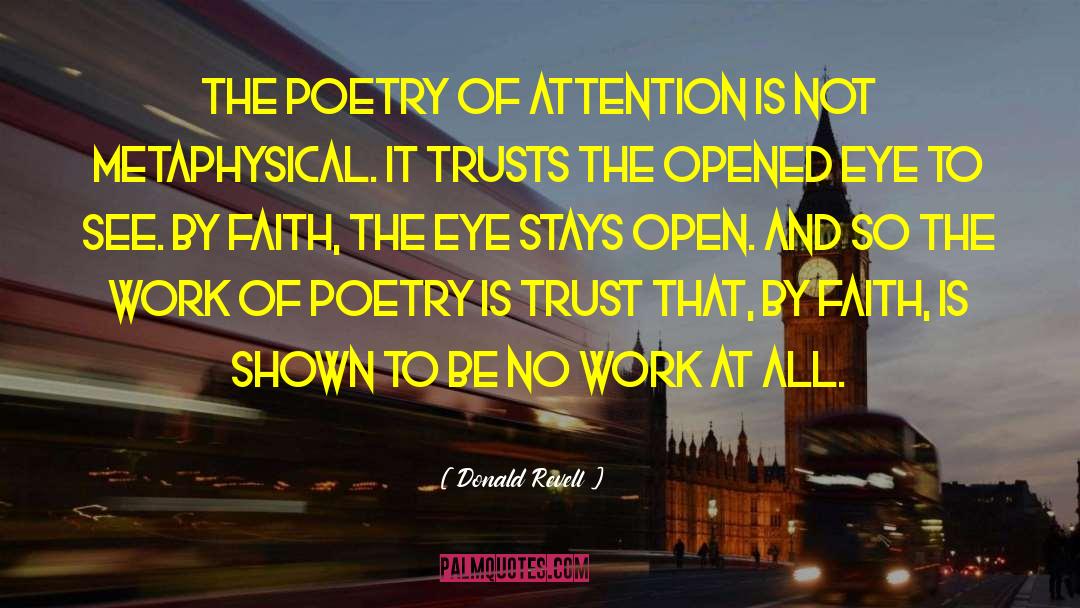 Donald Revell Quotes: The poetry of attention is