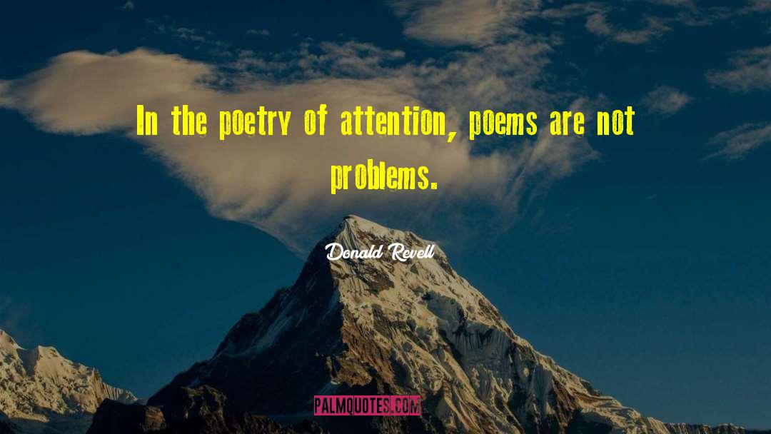 Donald Revell Quotes: In the poetry of attention,