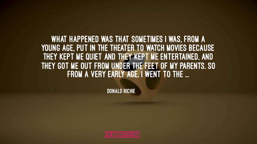 Donald Richie Quotes: What happened was that sometimes