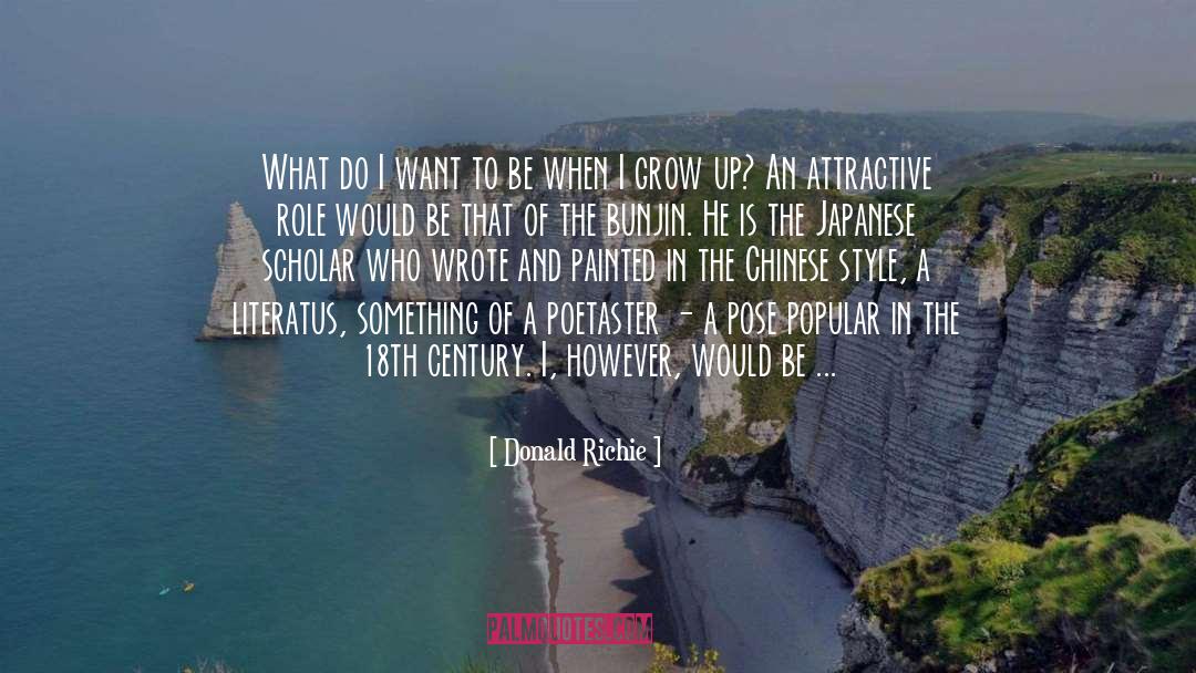 Donald Richie Quotes: What do I want to