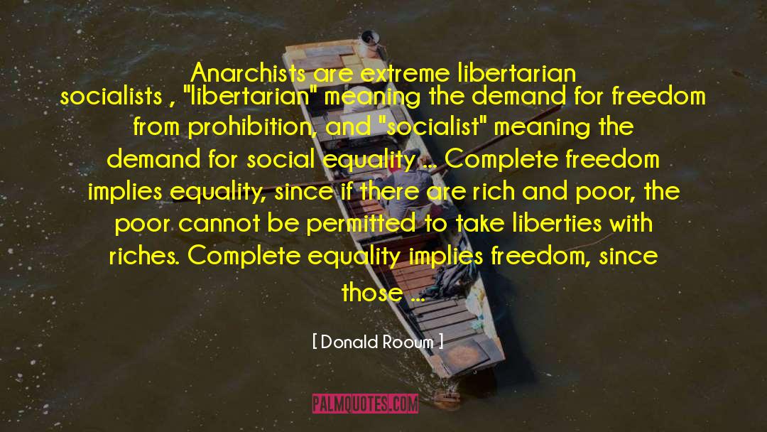 Donald Rooum Quotes: Anarchists are extreme libertarian socialists