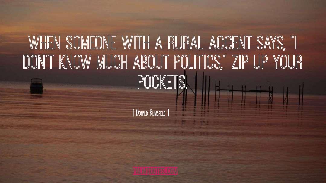 Donald Rumsfeld Quotes: When someone with a rural