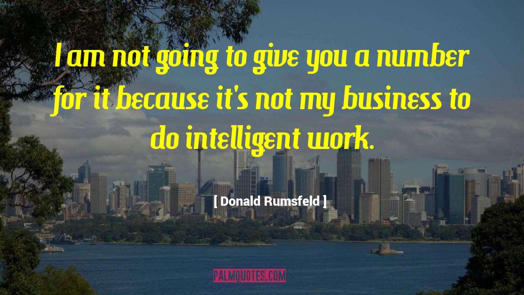 Donald Rumsfeld Quotes: I am not going to