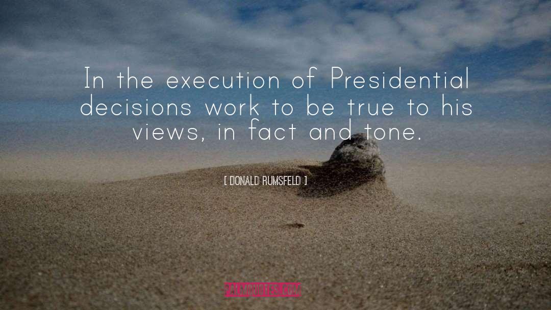 Donald Rumsfeld Quotes: In the execution of Presidential