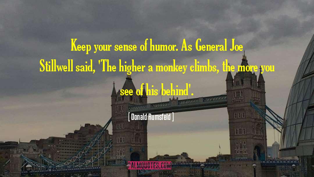 Donald Rumsfeld Quotes: Keep your sense of humor.