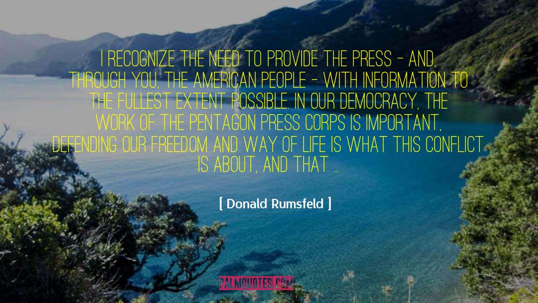 Donald Rumsfeld Quotes: I recognize the need to