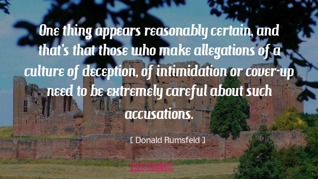 Donald Rumsfeld Quotes: One thing appears reasonably certain,