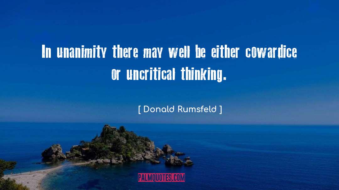 Donald Rumsfeld Quotes: In unanimity there may well