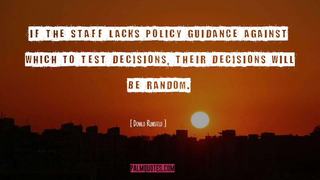 Donald Rumsfeld Quotes: If the staff lacks policy