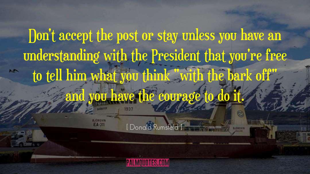 Donald Rumsfeld Quotes: Don't accept the post or