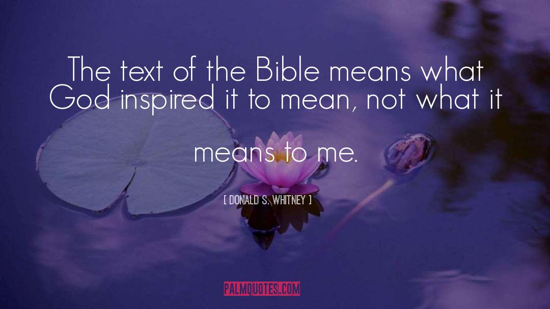 Donald S. Whitney Quotes: The text of the Bible