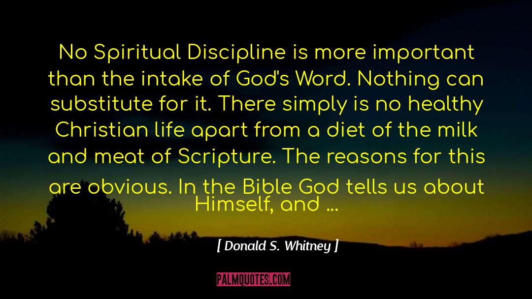 Donald S. Whitney Quotes: No Spiritual Discipline is more
