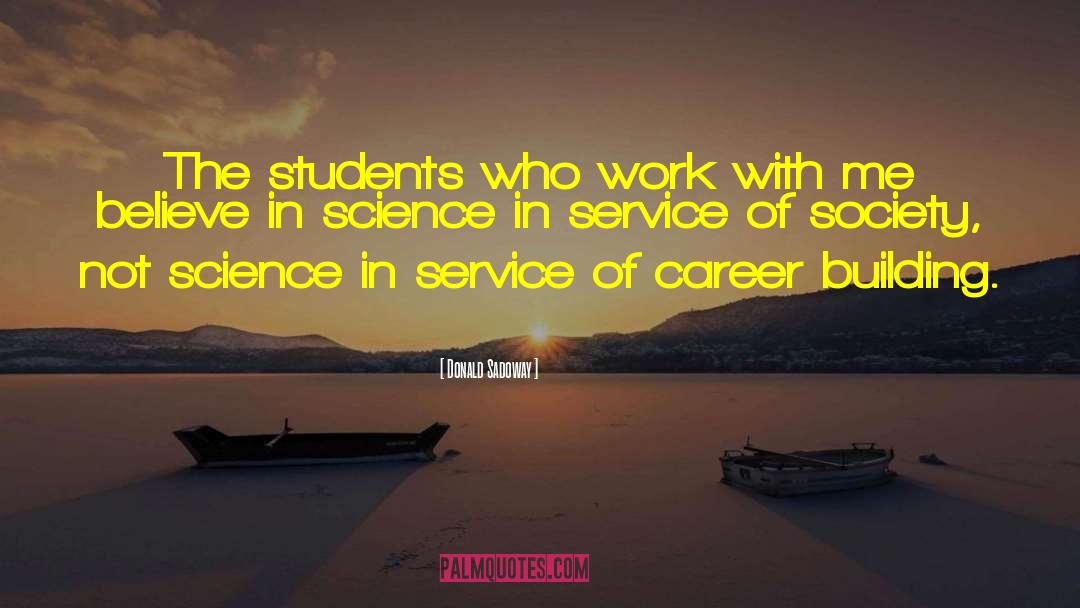 Donald Sadoway Quotes: The students who work with