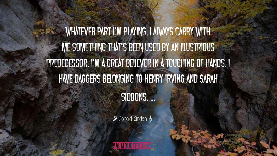 Donald Sinden Quotes: Whatever part I'm playing, I