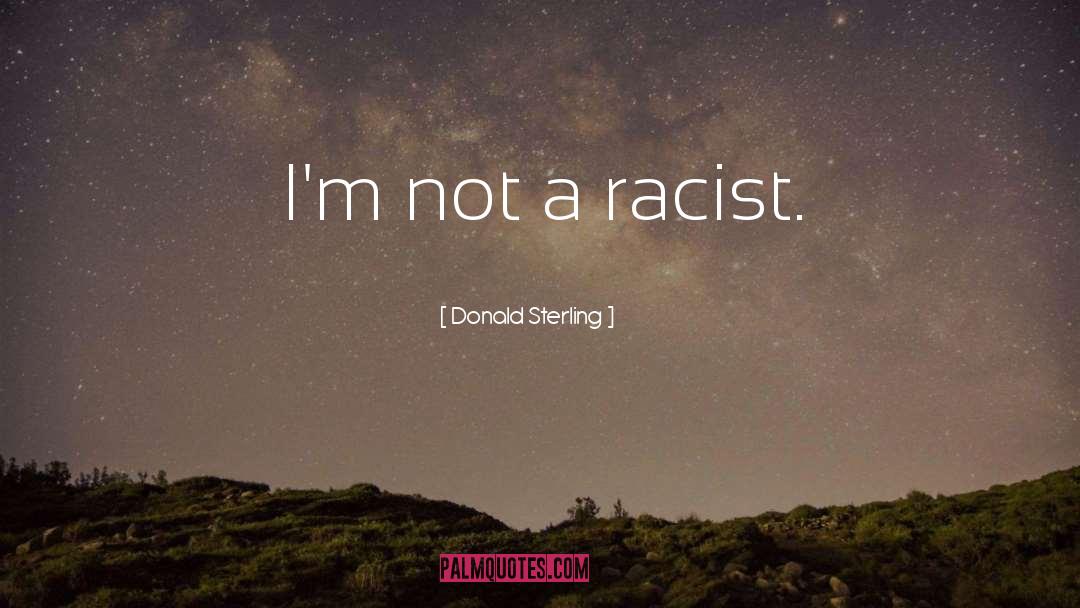 Donald Sterling Quotes: I'm not a racist.