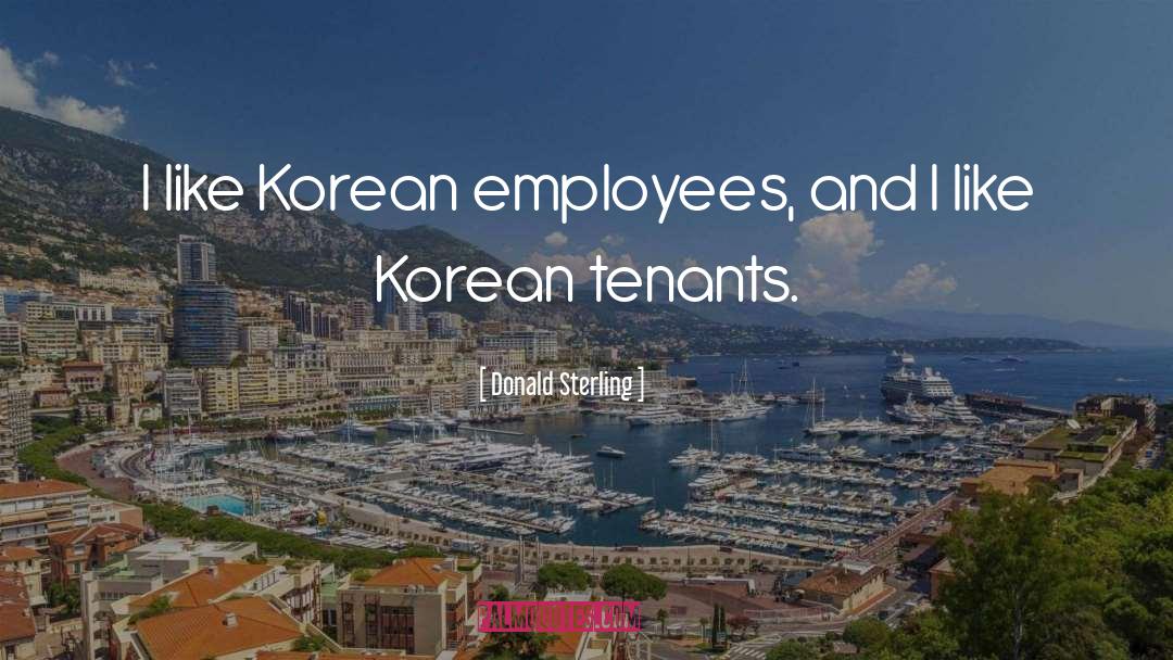Donald Sterling Quotes: I like Korean employees, and