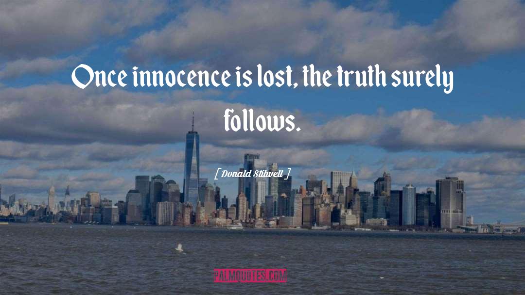 Donald Stilwell Quotes: Once innocence is lost, the