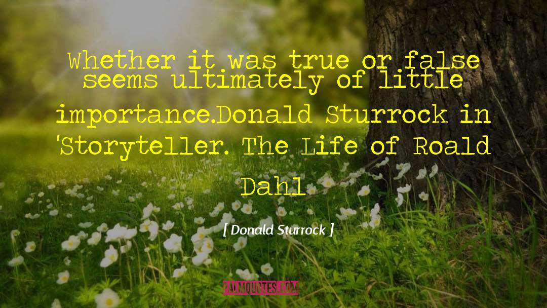 Donald Sturrock Quotes: Whether it was true or