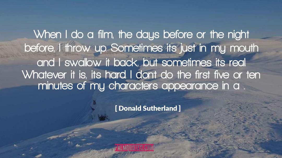 Donald Sutherland Quotes: When I do a film,