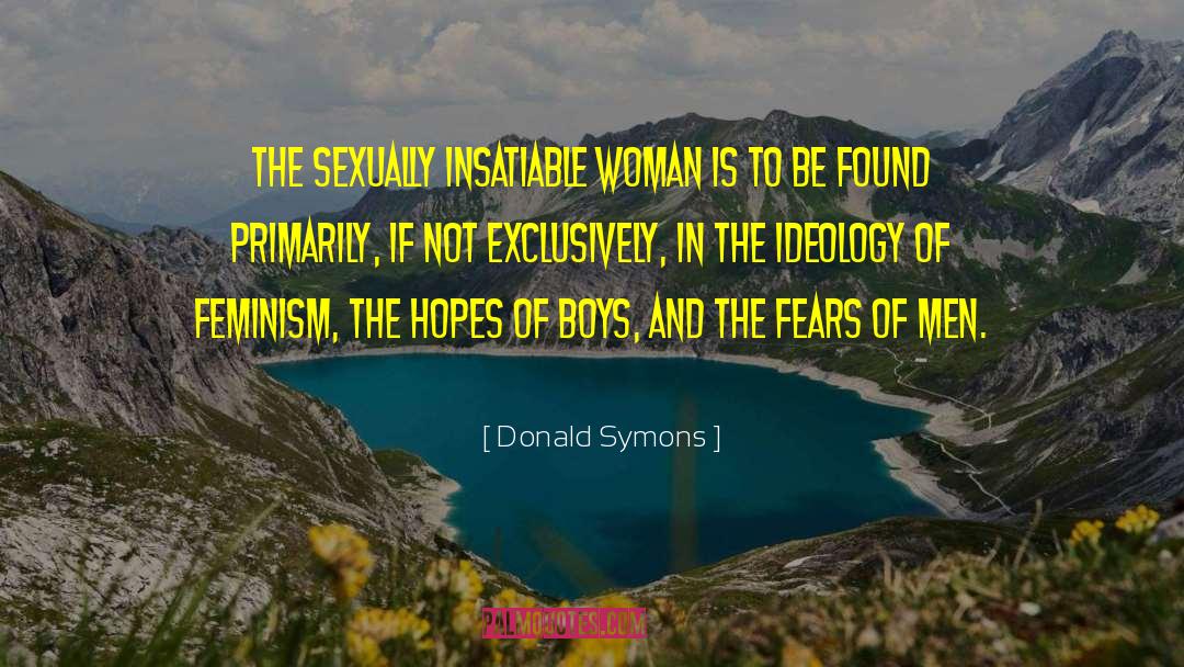 Donald Symons Quotes: The sexually insatiable woman is