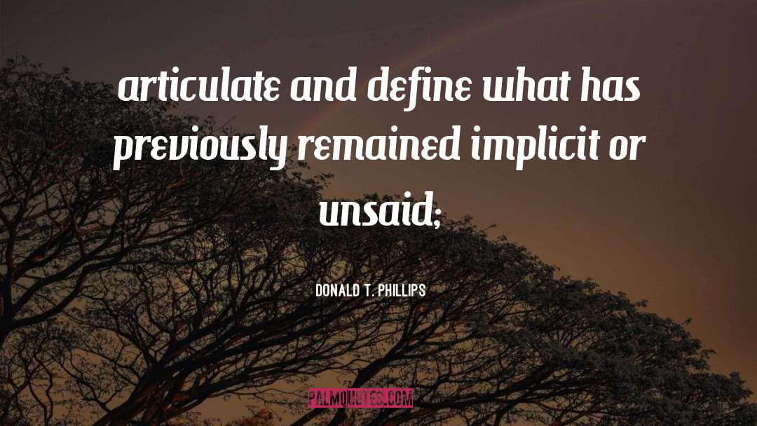 Donald T. Phillips Quotes: articulate and define what has